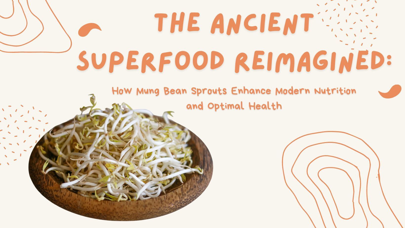 The Ancient Superfood Reimagined: How Mung Bean Sprouts Enhance Modern Nutrition and Optimal Health cover